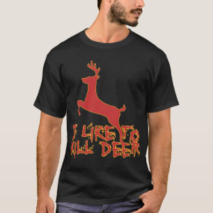 Jag gillar för att döda hjortT-tröja T-shirt