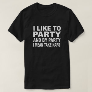 JAG GILLAR FÖR ATT FESTA, OCH VID PARTYET BETYDER TEE SHIRT