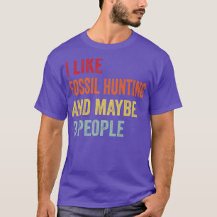 Jag gillar Fossil Hunting kanske 3 personer T Shirt