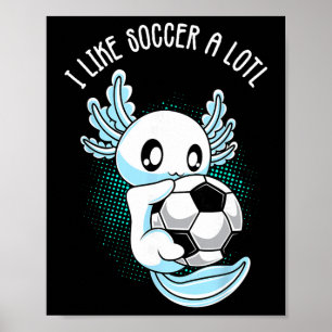 Jag gillar fotboll mycket Axolotl Fotbollsträning Poster