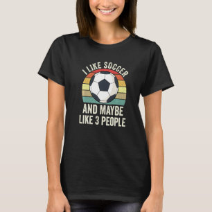 Jag gillar fotboll och kanske 3 personer Futbol Fu T Shirt