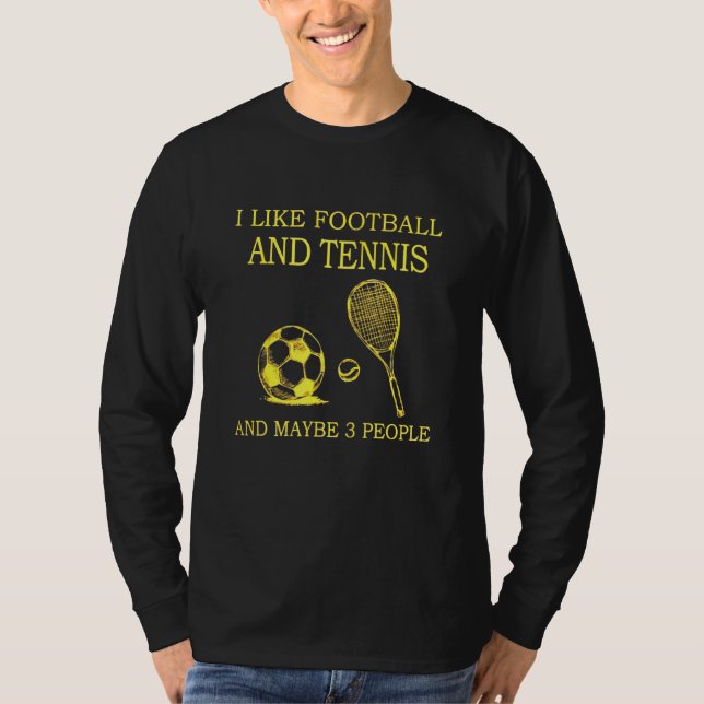 Jag gillar fotboll och tennis och kanske 3 människ t shirt (Framsida)