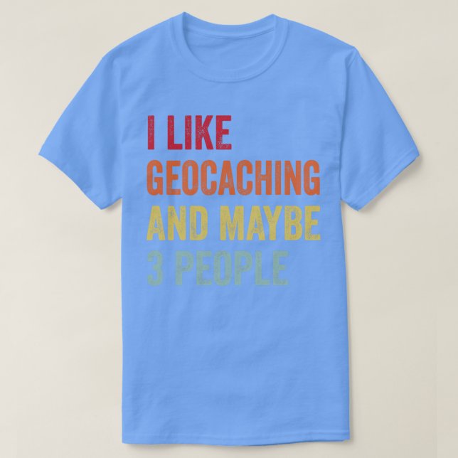 Jag gillar Geocaching kanske 3 personer T Shirt (Design framsida)