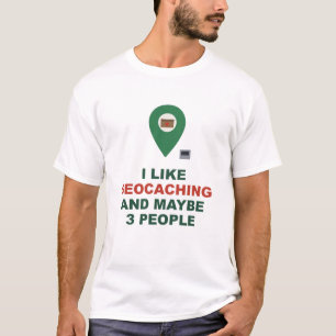 Jag Gillar Geocaching Och Kanske 3 Personer T Shirt