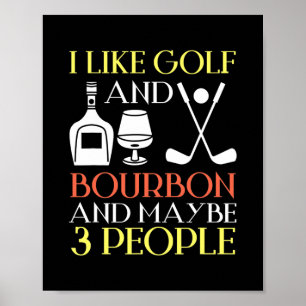 Jag gillar Golf Bourbon och kanske 3 personer Golf Poster