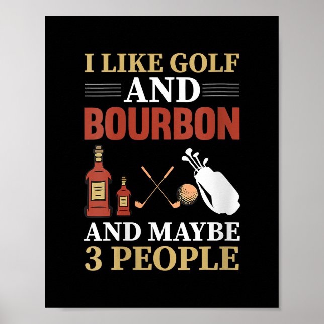 Jag gillar Golf Bourbon och kanske 3 personer Golf Poster (Framsidan)