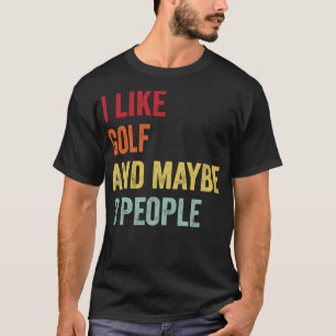 Jag gillar Golf Kanske 3 personer T Shirt