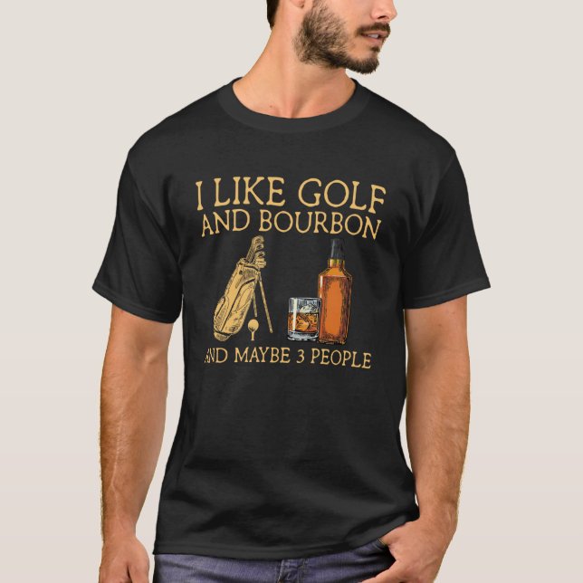 Jag gillar Golf och Bourbon och kanske 3 personer  T Shirt (Framsida)