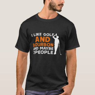 Jag gillar Golf och Bourbon och kanske 3 personer  T Shirt