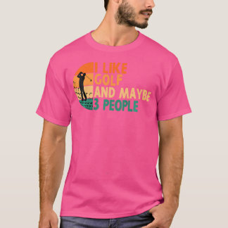 Jag Gillar Golf Och Kanske 3 Personer Som Spelar G T Shirt