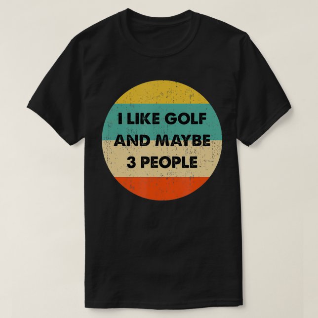 Jag gillar Golf och kanske 3 personer T Shirt (Design framsida)