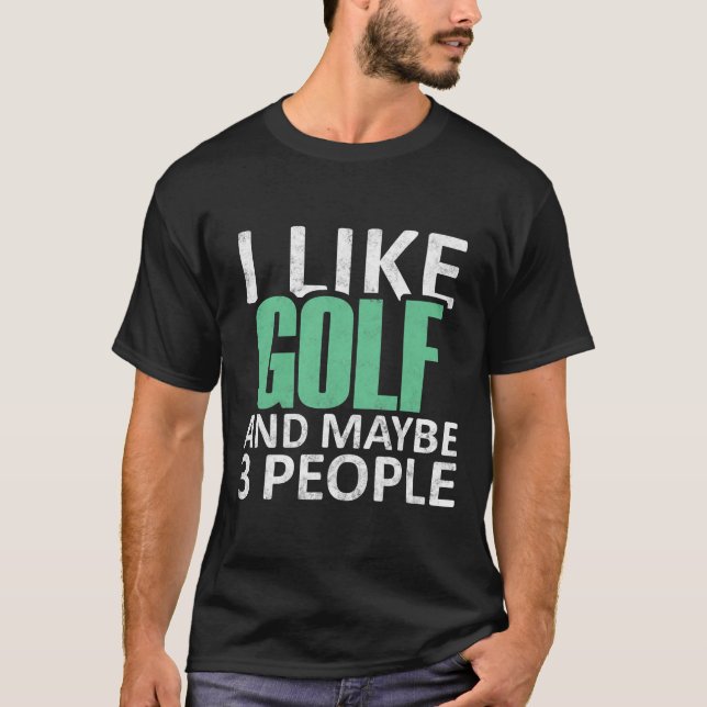 Jag gillar Golf och kanske tre personer... T Shirt (Framsida)