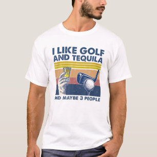 Jag gillar Golf och Tequila och kanske 3 personer  T Shirt