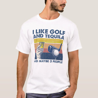 Jag gillar Golf och Tequila och kanske 3 personer T Shirt