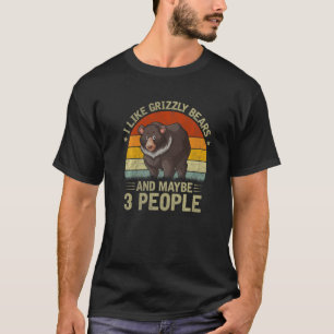 Jag gillar grizzlybjörnar och kanske tre människor t shirt