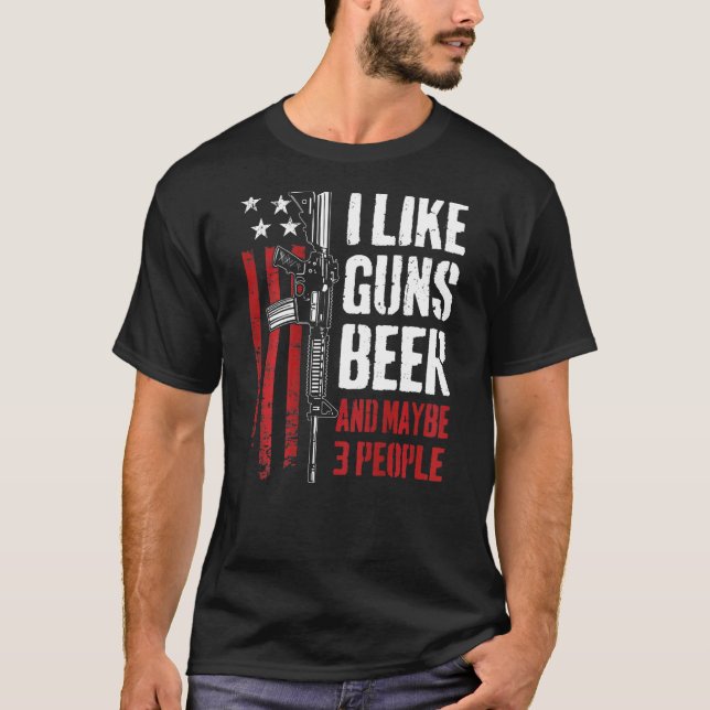 Jag gillar Guns Beer och kanske 3 personer på rygg T Shirt (Framsida)