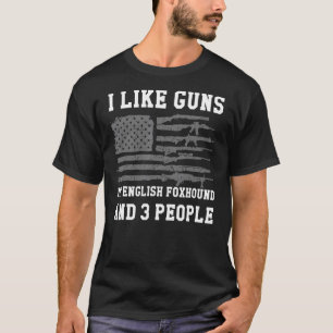 Jag gillar Guns, mitt engelska foxhound och tre pe T Shirt