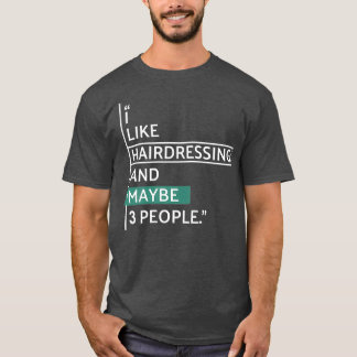 Jag gillar Hairdressing och kanske 3 personer Clas T Shirt