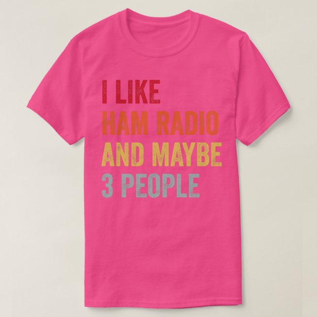Jag gillar Ham Radio kanske 3 personer T Shirt (Design framsida)