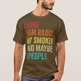Jag gillar Ham Radio My Smoker kanske 3 People Rad T Shirt