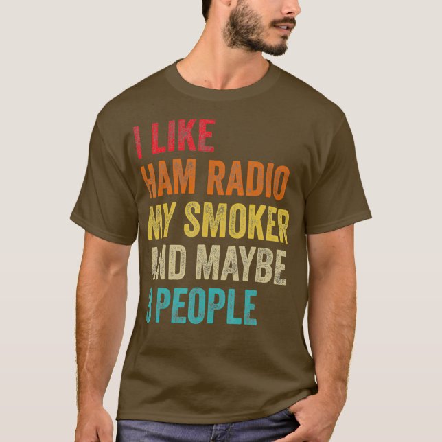 Jag gillar Ham Radio My Smoker kanske 3 People Rad T Shirt (Framsida)