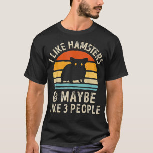 Jag gillar Hamsters och kanske 3 människor. T Shirt