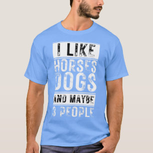 Jag gillar hästar Hundar och kanske 3 personer 6 T Shirt