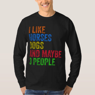 Jag gillar hästar Hundar och kanske 3 personer T Shirt