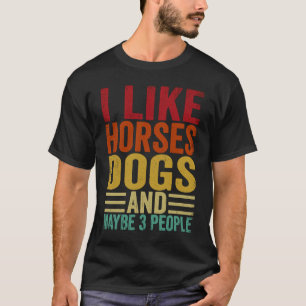 Jag gillar hästar Hundar och kanske 3 personer T Shirt
