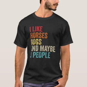 Jag gillar hästar Hundar och kanske 3 personer T Shirt