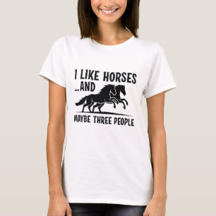 Jag gillar hästar och kanske 3 personer t shirt