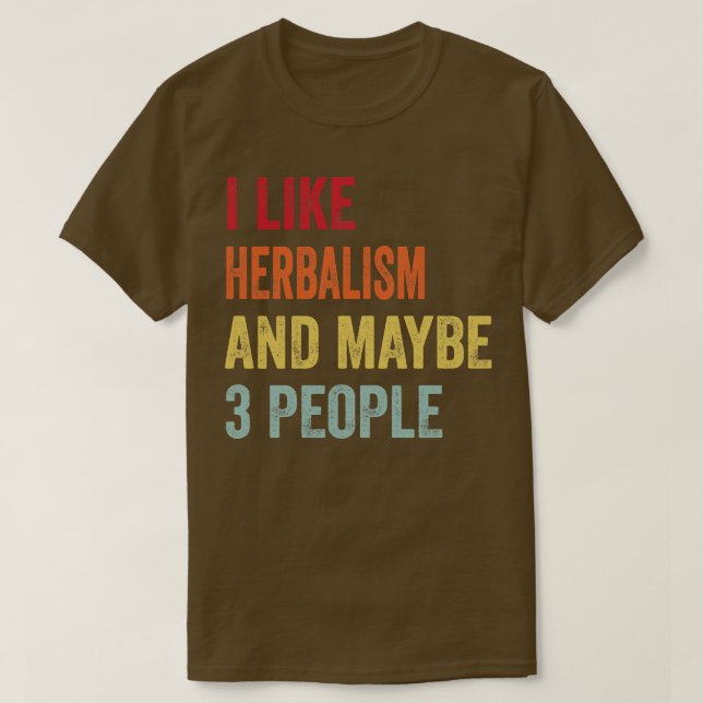 Jag gillar Herbalism kanske 3 personer T Shirt (Design framsida)
