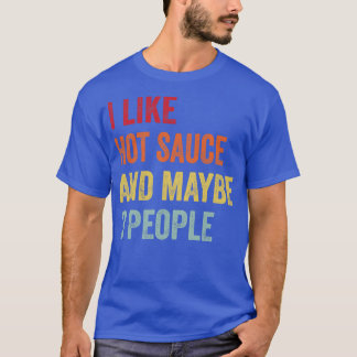 Jag gillar Hett Sauce kanske 3 personer T Shirt