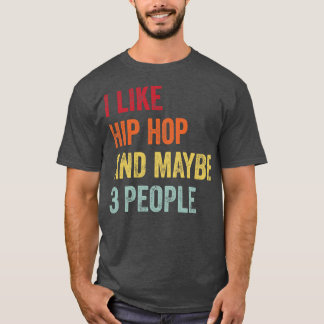 Jag gillar Hip hop kanske 3 personer 1 T Shirt