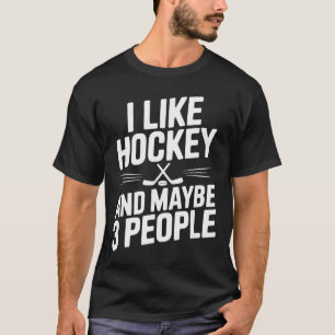 Jag Gillar Hockey Och Kanske 3 Personer Roligt Fan T Shirt
