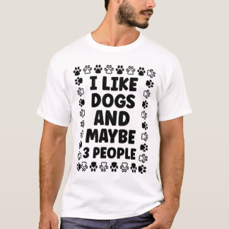 Jag gillar Hundar och kanske 3 personer | Lönsam D T Shirt