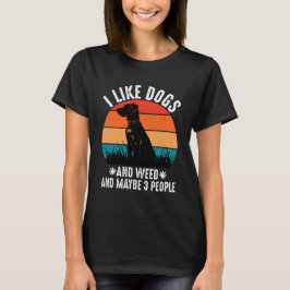 Jag gillar Hundar och Ogräs och kanske 3 personer T Shirt