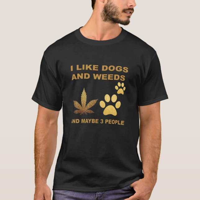 Jag gillar Hundar och Ogräs och kanske människor T Shirt (Framsida)