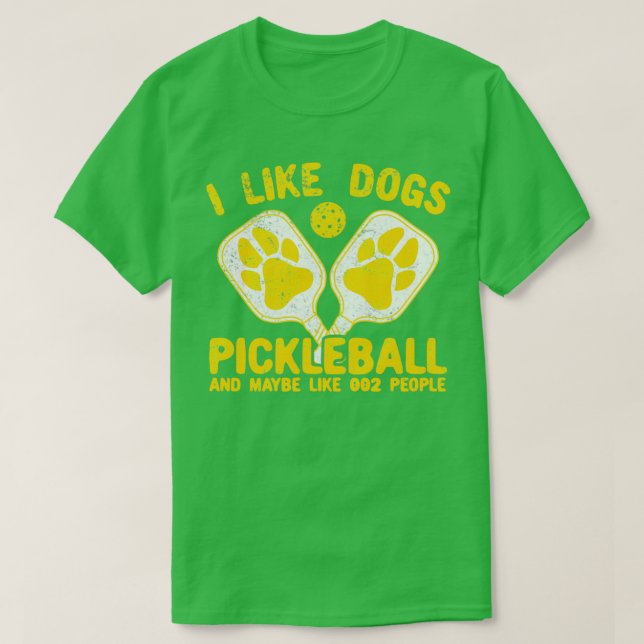Jag gillar Hundar Pickleball och kanske som 002 mä T Shirt (Design framsida)