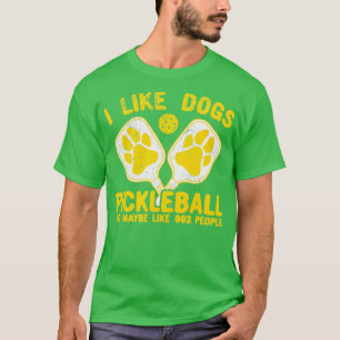 Jag gillar Hundar Pickleball och kanske som 002 mä T Shirt