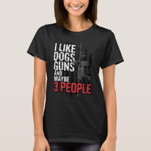 Jag Gillar Hundar Vapen Och Kanske 3 Personer Mili T Shirt