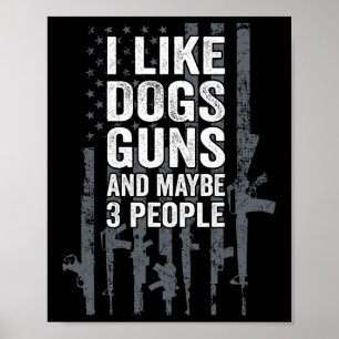 Jag Gillar Hundar Vapen Och Kanske 3 Personer - Ro Poster