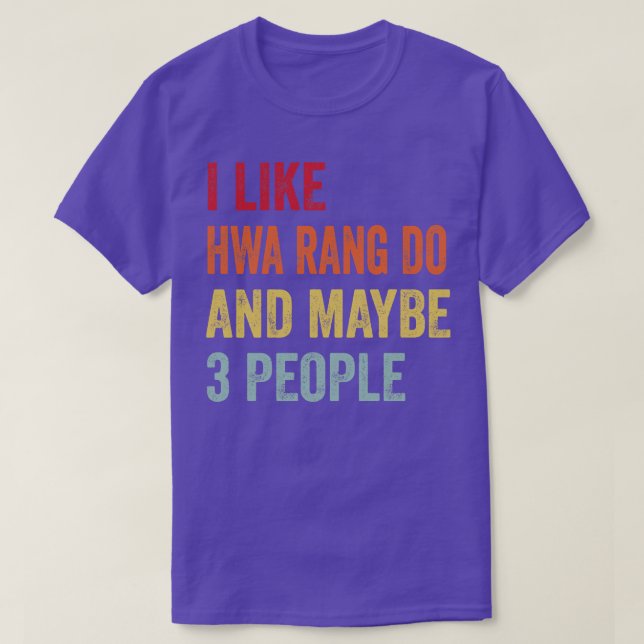 Jag gillar Hwa Rang Do Kanske 3 personer T Shirt (Design framsida)
