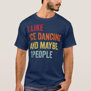 Jag gillar Ice Dancing kanske 3 personer T Shirt