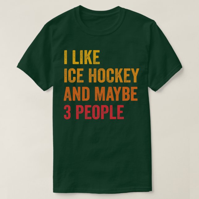 Jag gillar Ice Hockey kanske 3 personer T Shirt (Design framsida)