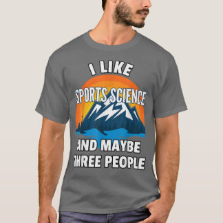 Jag gillar idrottsvetenskap och kanske tre persone t shirt