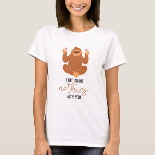 Jag gillar inte att göra nåt med dig t shirt
