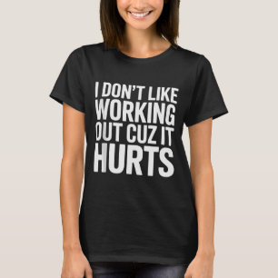 Jag Gillar Inte Att Träna För Det Gör Ont Tränings T Shirt