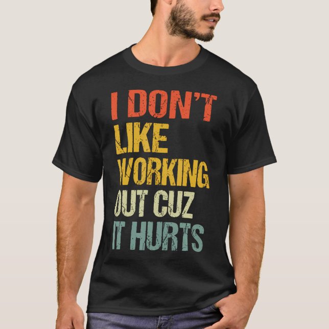 Jag Gillar Inte Att Träna För Det T Shirt (Framsida)