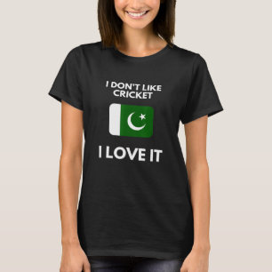 Jag gillar inte Cricket I Kärlek, Pakistan Cricket T Shirt